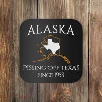 Alaska Pissing Off Texas Since 1959 Size State Coaster thumb 0