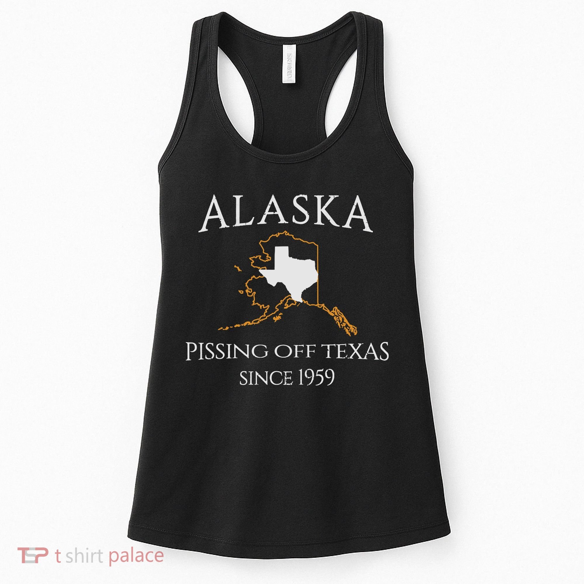 Alaska Pissing Off Texas Since 1959 Size State Women's Tank Top