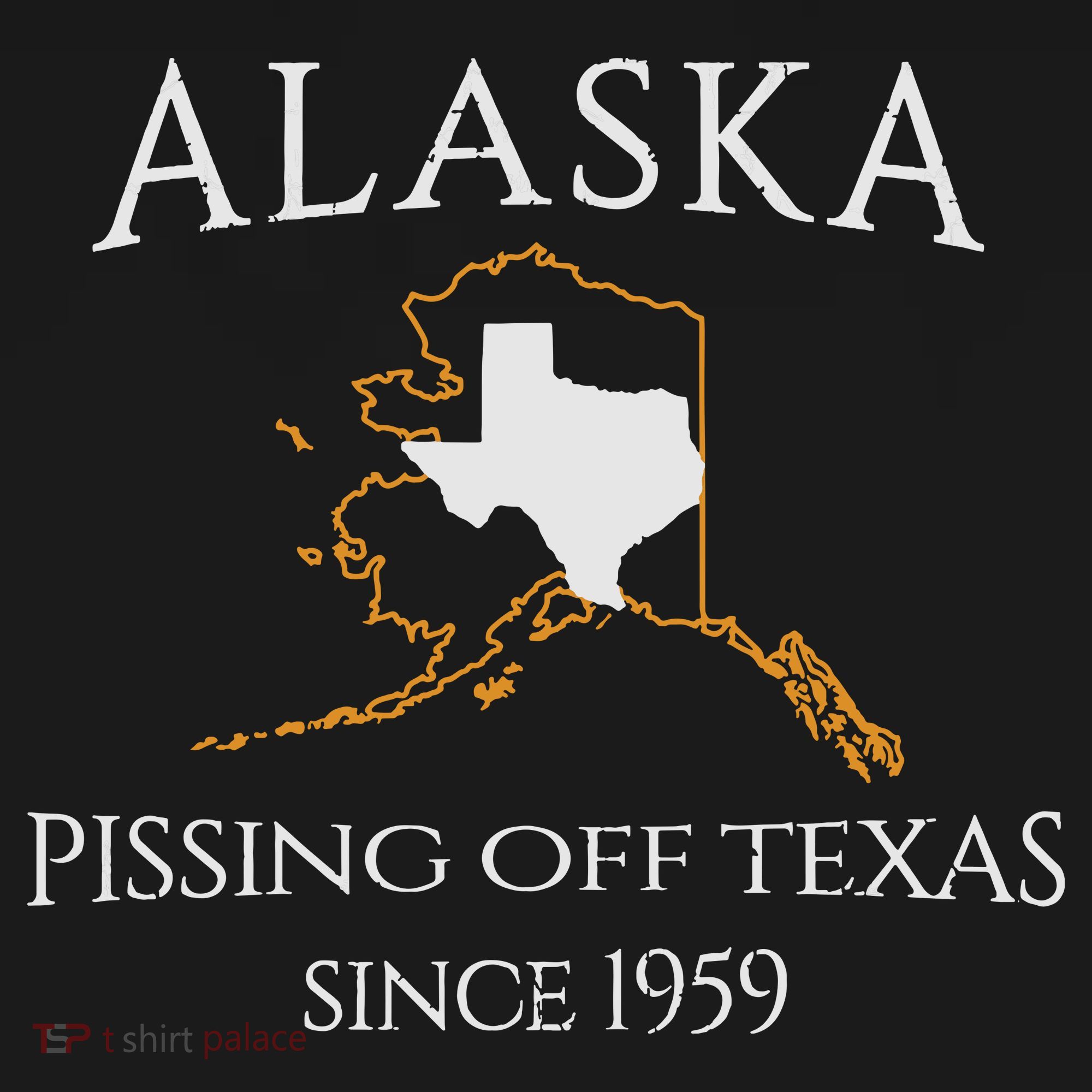 Alaska Pissing Off Texas Since 1959 Size State Tall Hoodie
