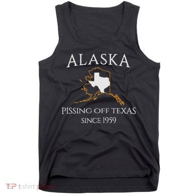 Alaska Pissing Off Texas Since 1959 Size State Tank Top