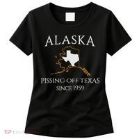 Alaska Pissing Off Texas Since 1959 Size State Women's T-Shirt thumb 0