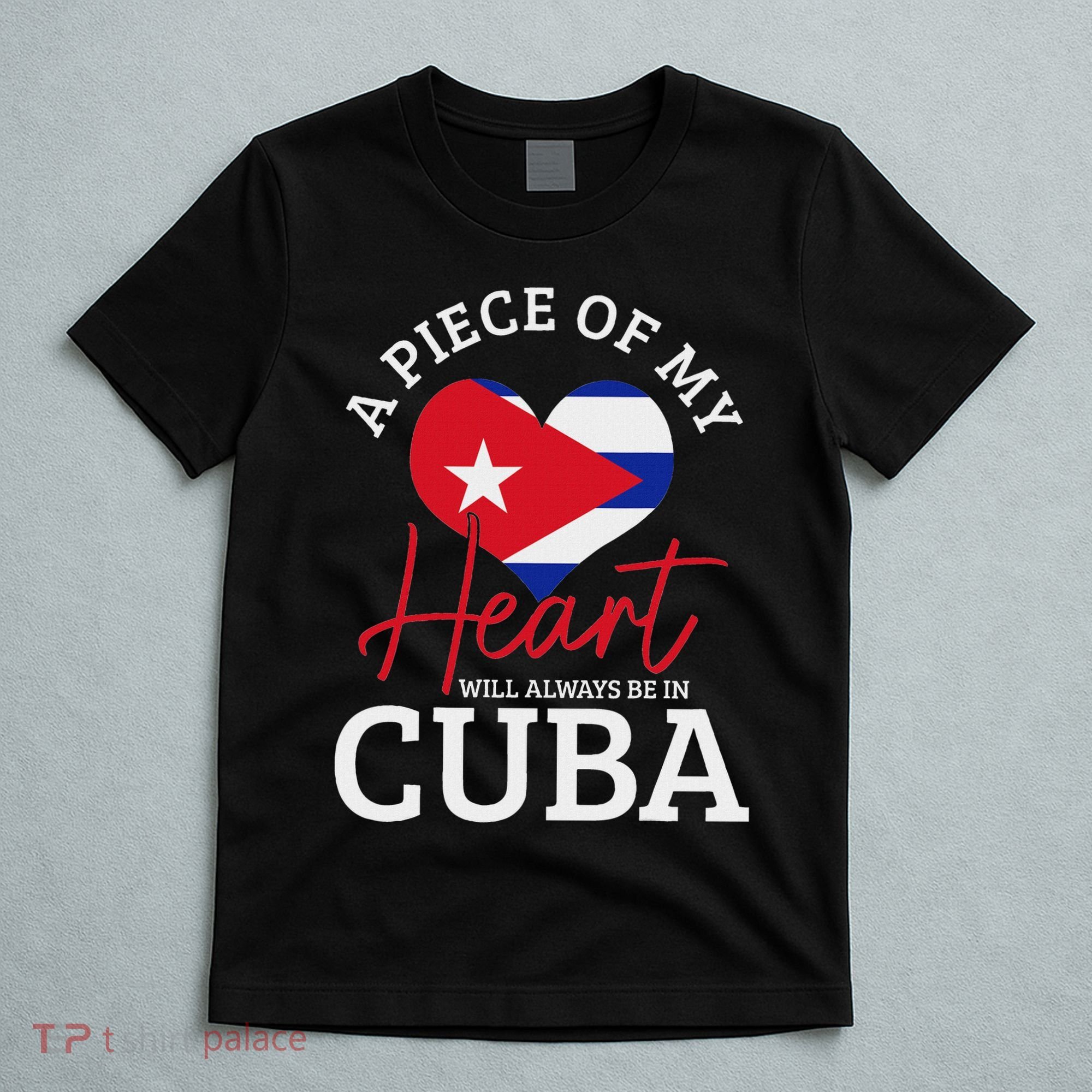 A Peace Of My Heart Will Always In Cuba Cuban Flag Pride T-Shirt