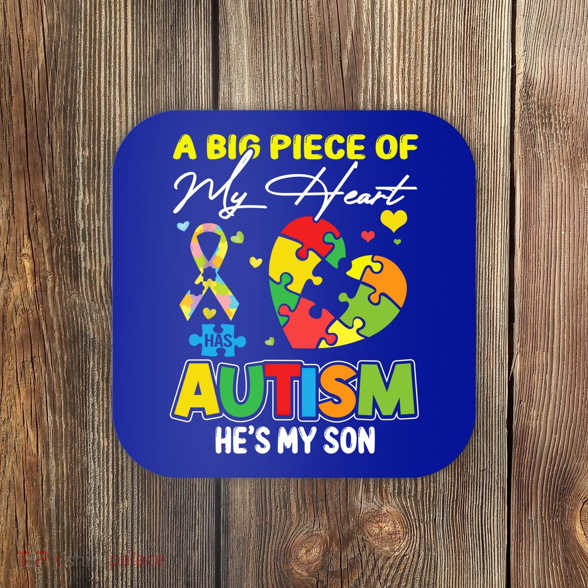 A Piece Of My Heart Has Autism My Son Gift Coaster