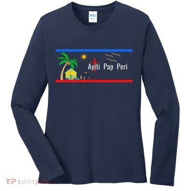 Ayiti Pap Peri (Haiti Will Not Perish) Women's Long Sleeve Shirt