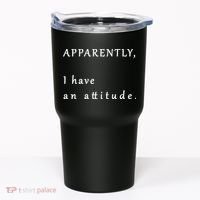 Apparently I Have An Attitude  Tumbler thumb 0