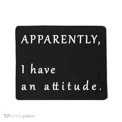 Apparently I Have An Attitude  Mousepad