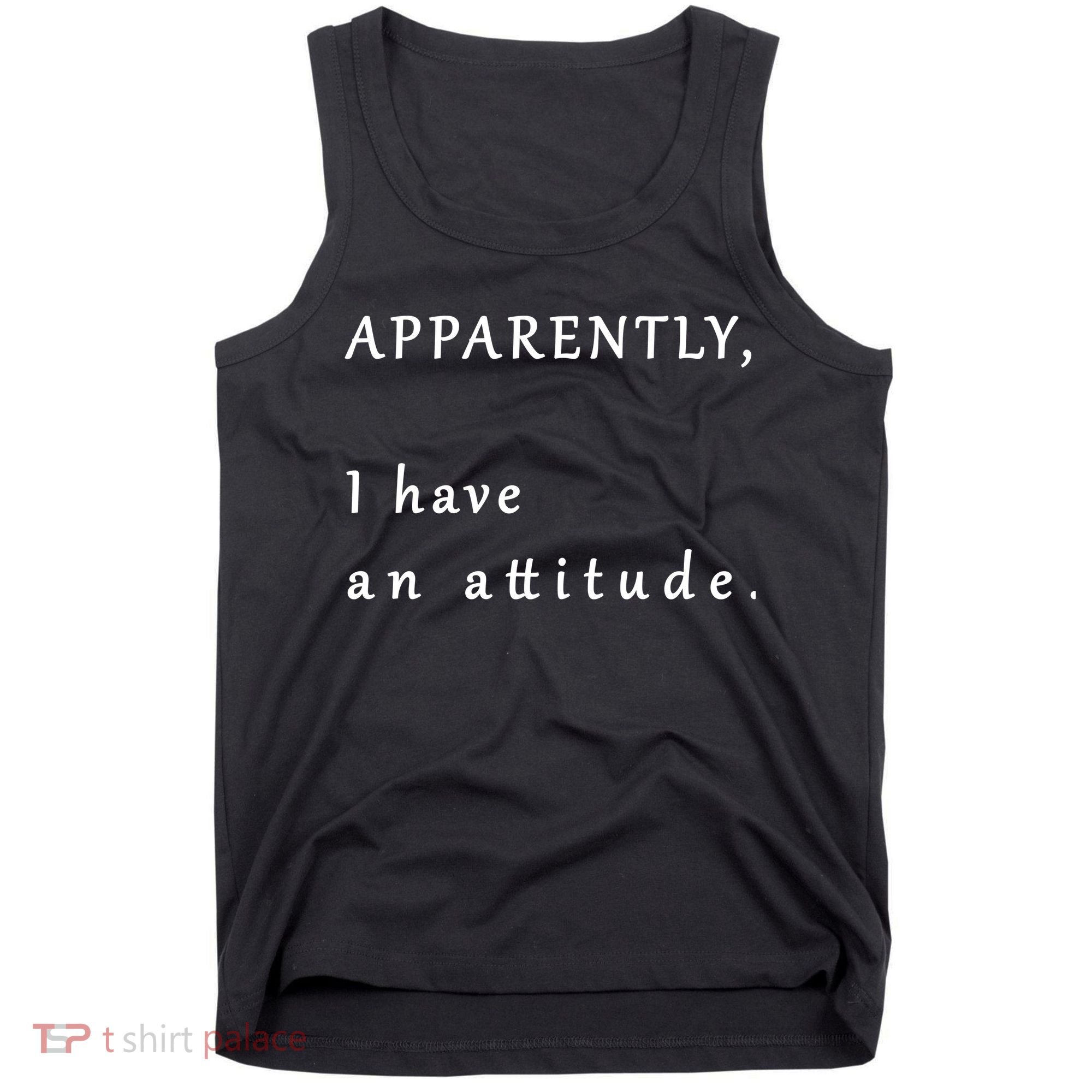 Apparently I Have An Attitude  Tank Top