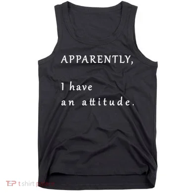 Apparently I Have An Attitude Tank Top