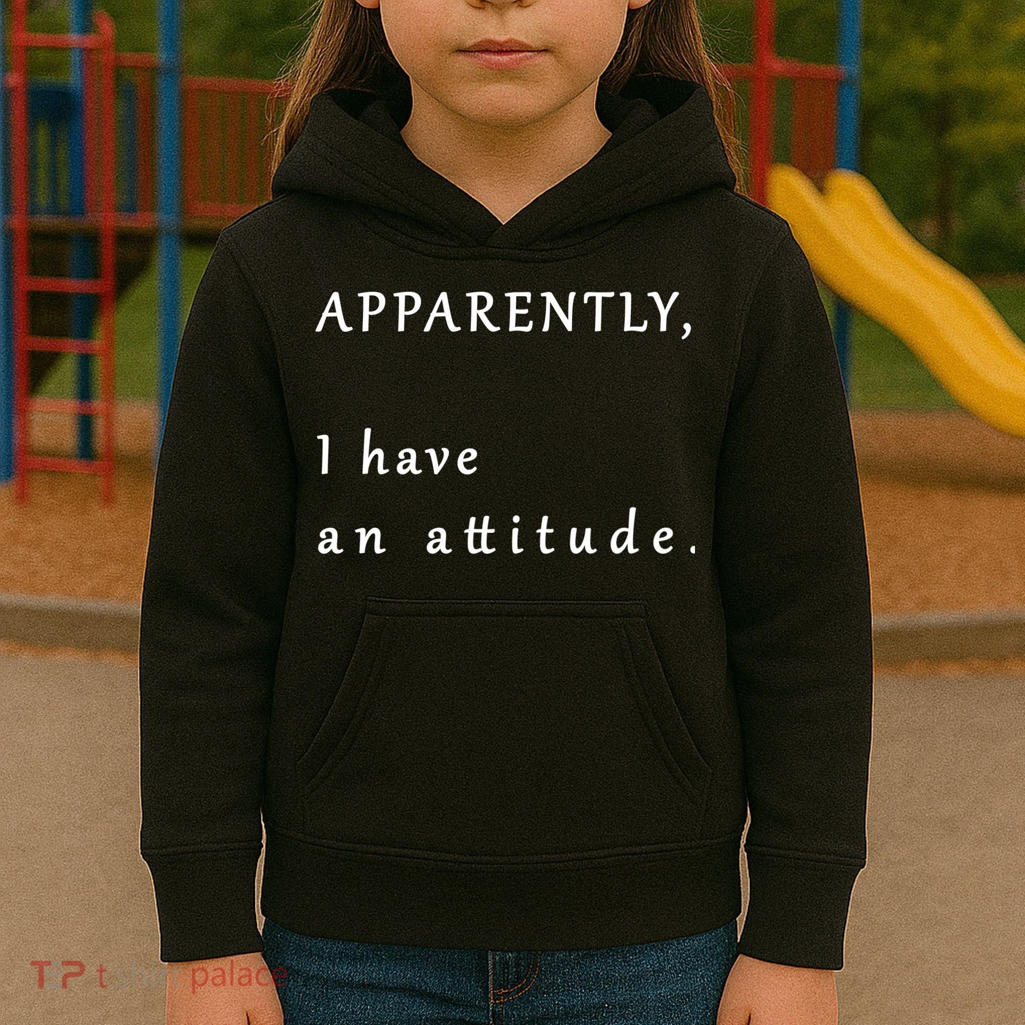 Apparently I Have An Attitude  Kids Hoodie