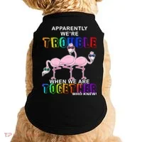 Apparently We're Trouble When We Are Together Doggie Tank thumb 0