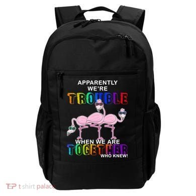 Apparently We're Trouble When We Are Together Backpack