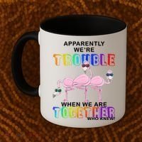 Apparently We're Trouble When We Are Together Coffee Mug thumb 2