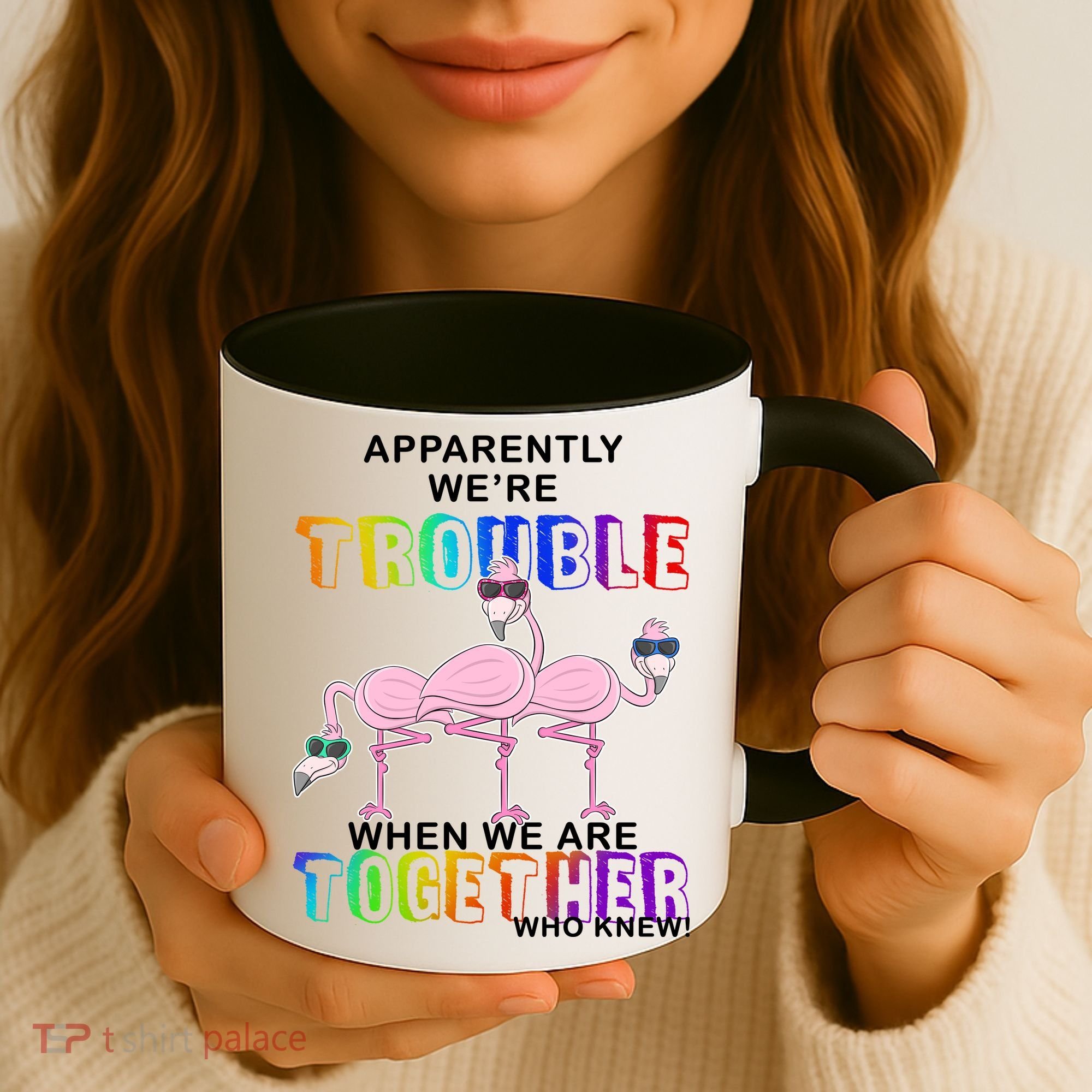 Apparently We're Trouble When We Are Together Coffee Mug