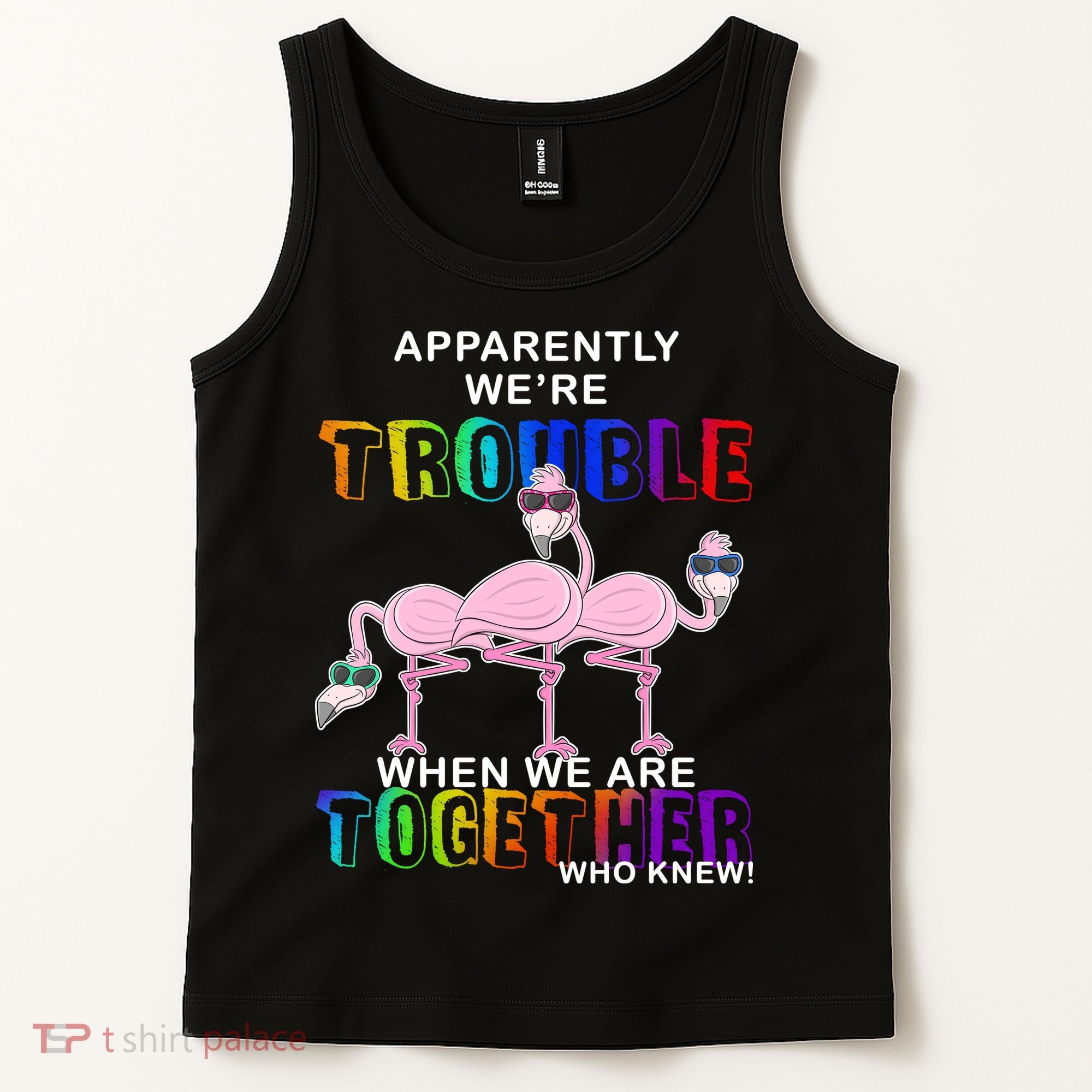 Apparently We're Trouble When We Are Together Tank Top