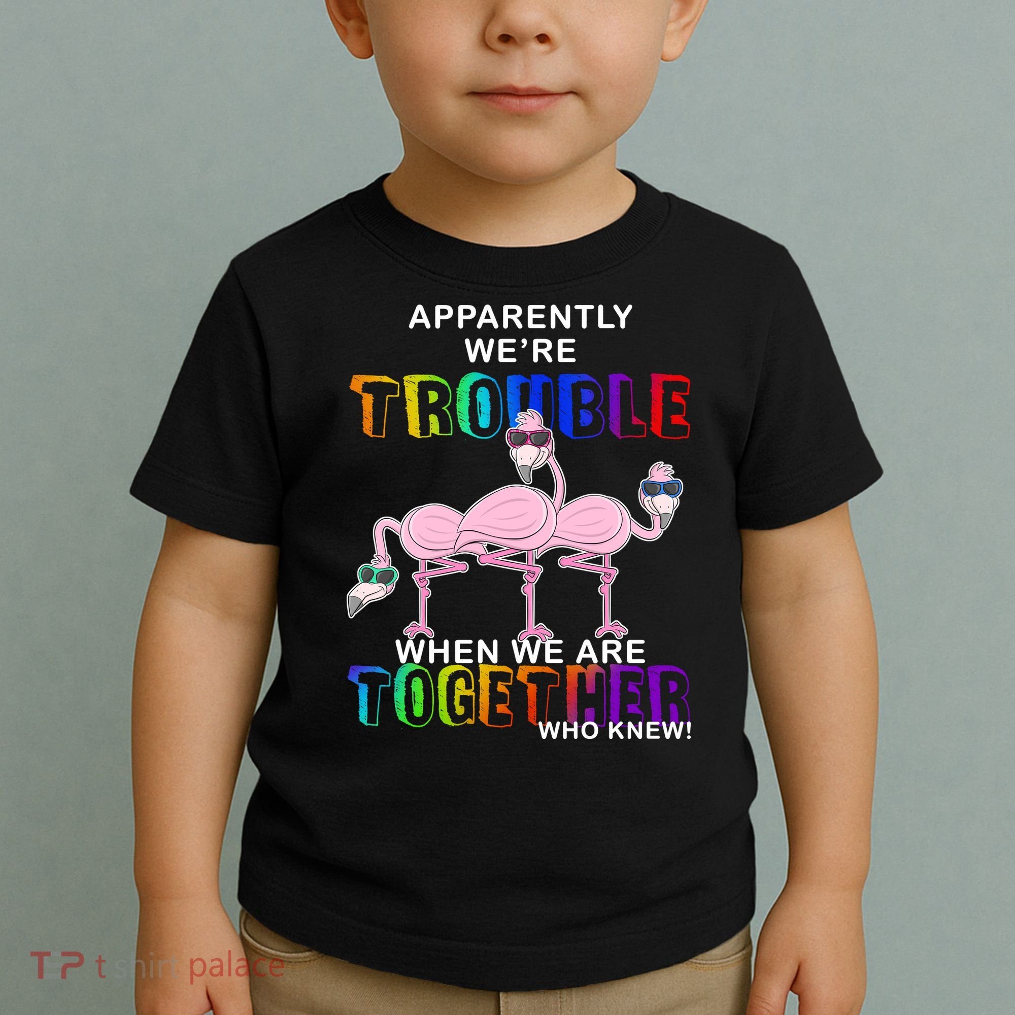 Apparently We're Trouble When We Are Together Toddler T-Shirt
