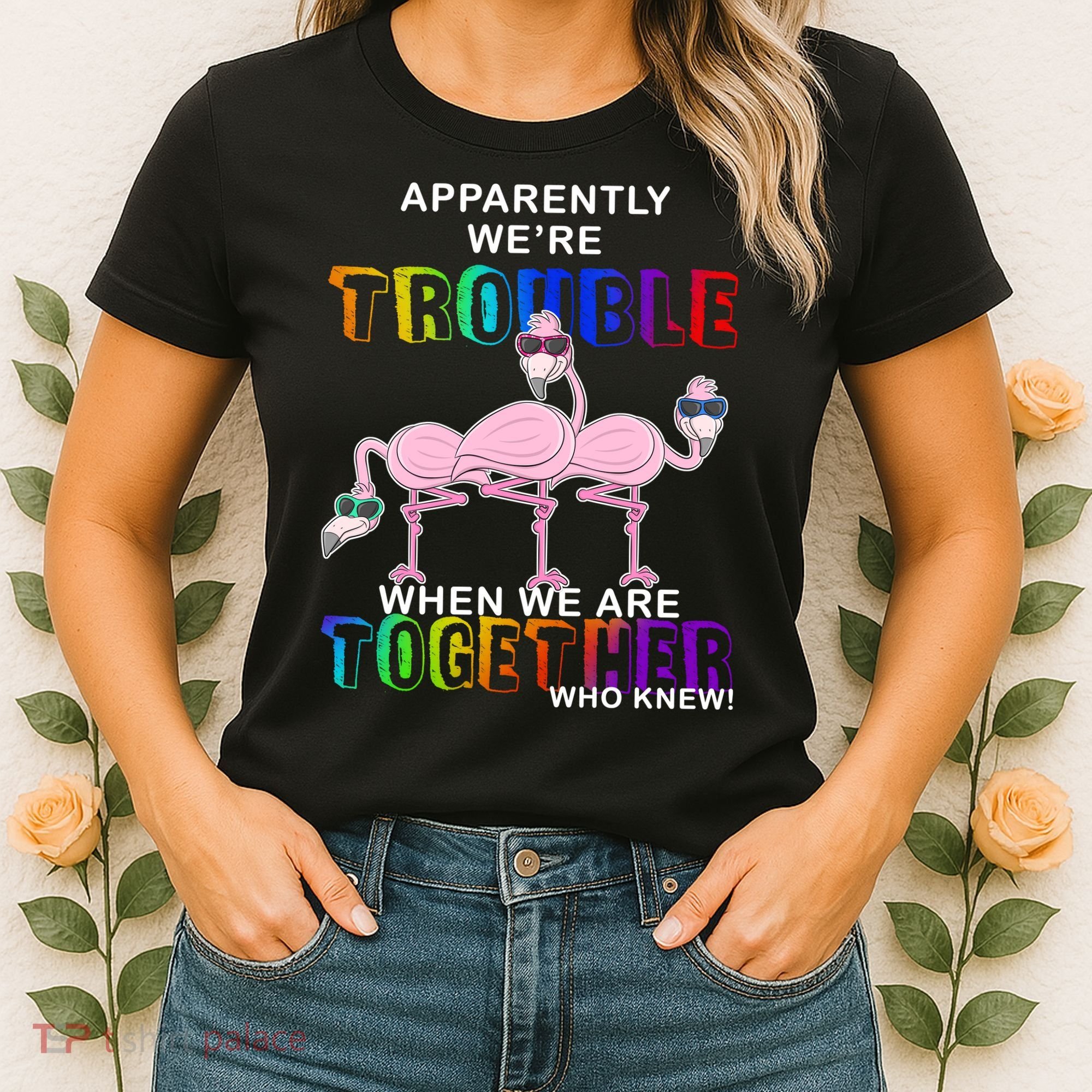 Apparently We're Trouble When We Are Together Women's T-Shirt