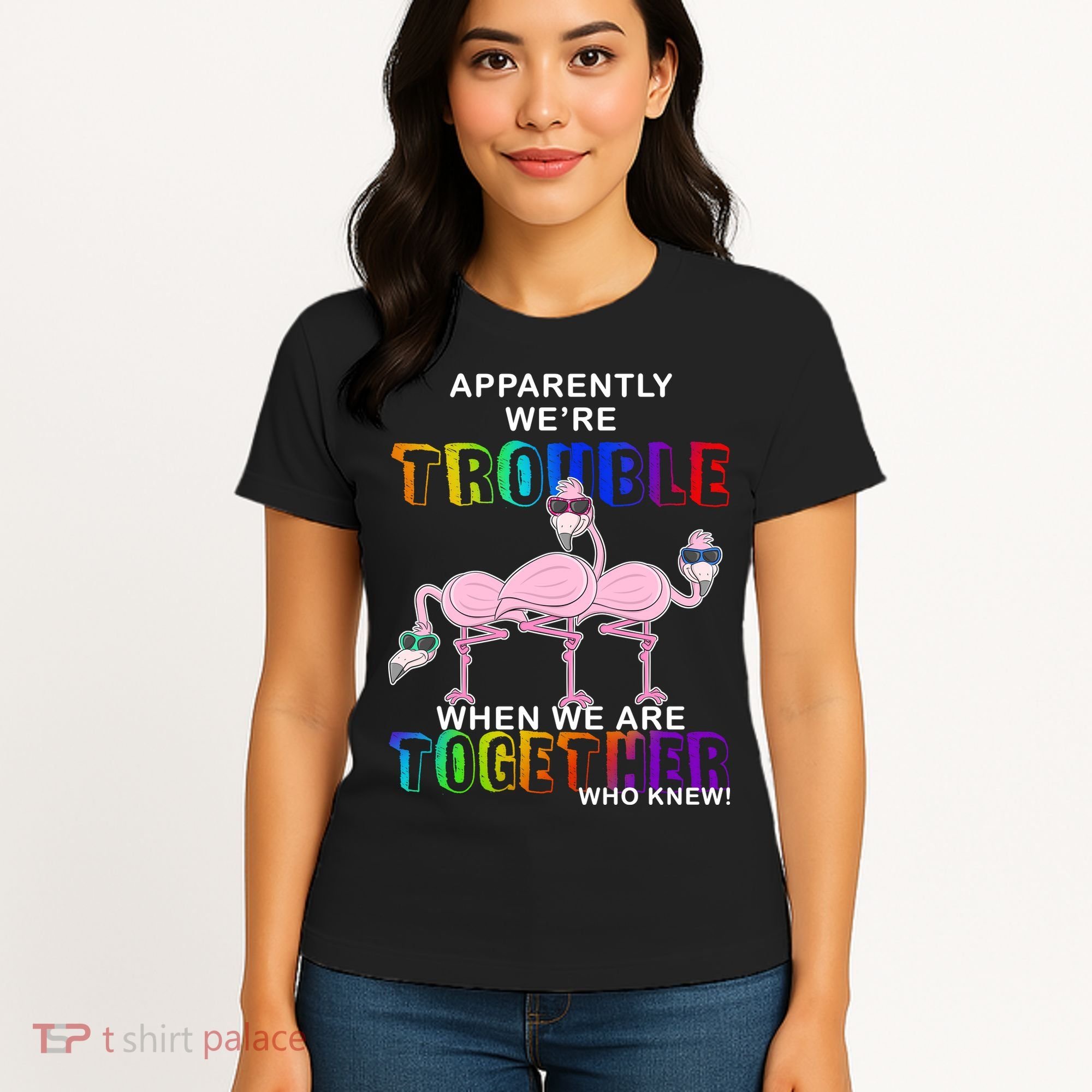 Apparently We're Trouble When We Are Together Women's T-Shirt