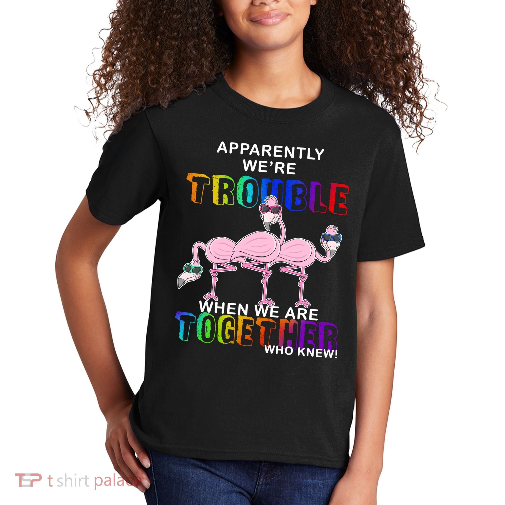 Apparently We're Trouble When We Are Together Kids T-Shirt
