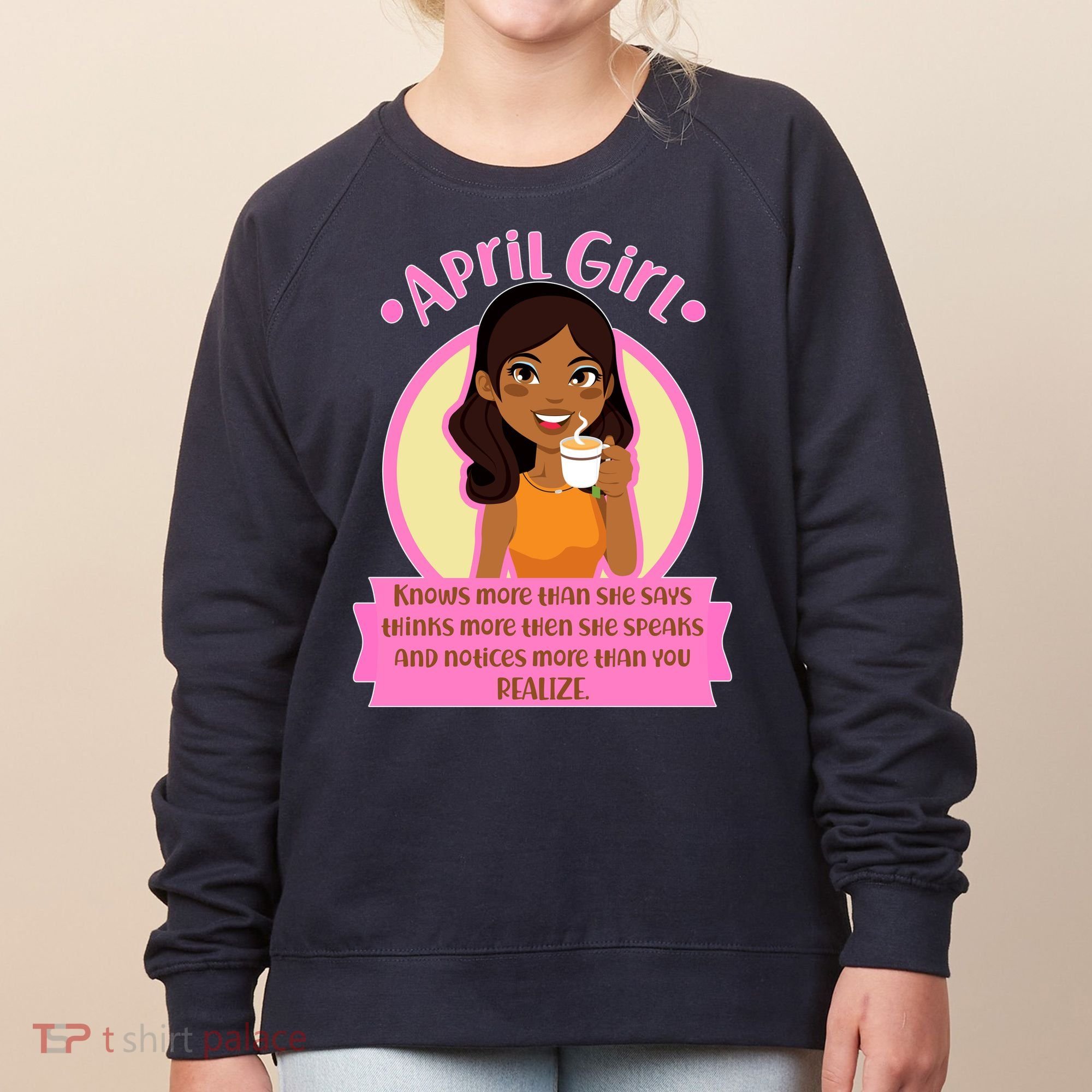 April Birthday Girl Knows More Than You Realize Women's Sweatshirt