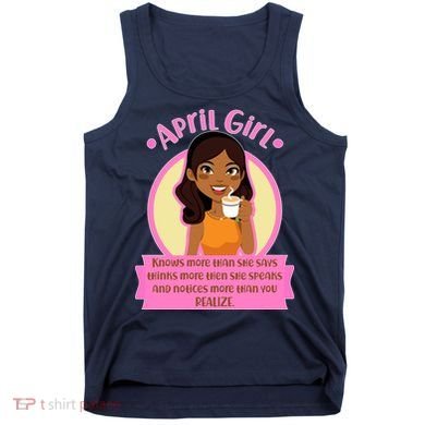 April Birthday Girl Knows More Than You Realize Tank Top
