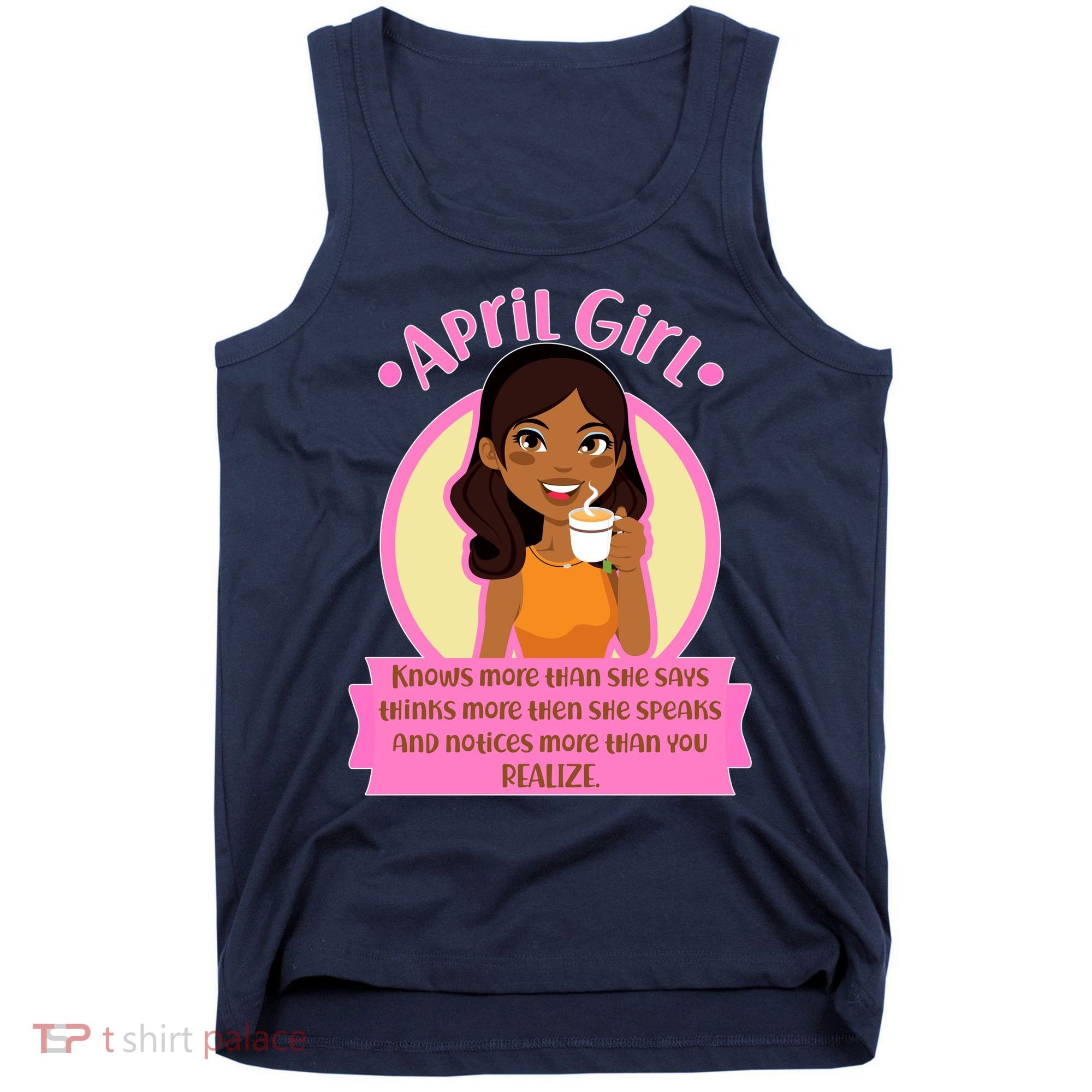 April Birthday Girl Knows More Than You Realize Tank Top