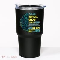 April Birthday Guy Has 3 Sides Sweet Funny Crazy  Tumbler thumb 0