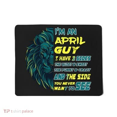 April Birthday Guy Has 3 Sides Sweet Funny Crazy  Mousepad
