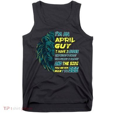 April Birthday Guy Has 3 Sides Sweet Funny Crazy  Tank Top