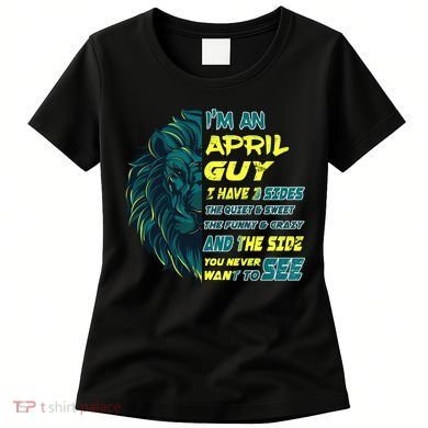 April Birthday Guy Has 3 Sides Sweet Funny Crazy  Women's T-Shirt