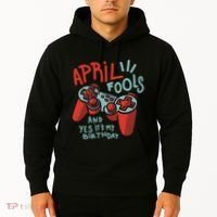 April Fools And Yes It's My Birthday Hoodie thumb 2