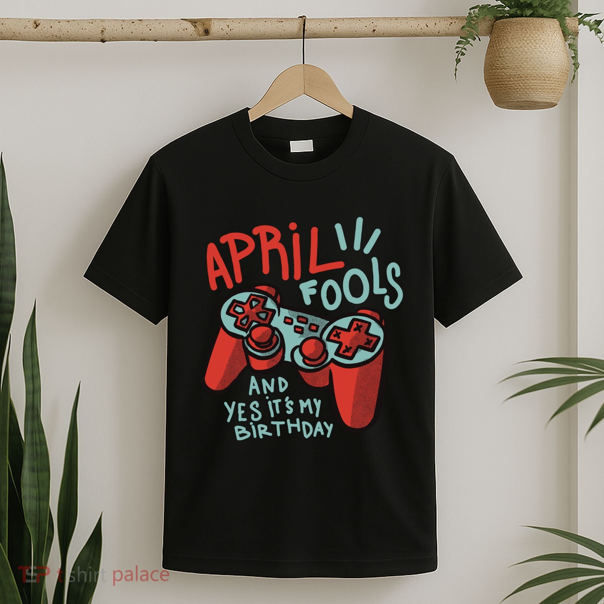 April Fools And Yes It's My Birthday T-Shirt