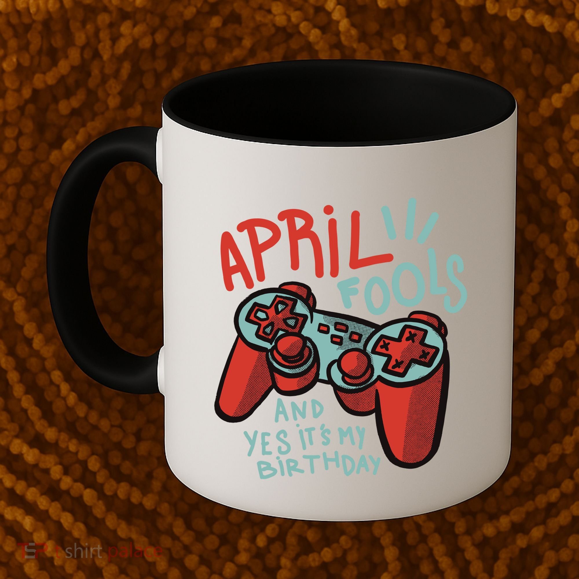 April Fools And Yes It's My Birthday Coffee Mug