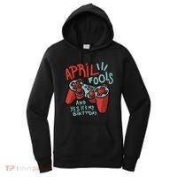 April Fools And Yes It's My Birthday Women's Hoodie thumb 0