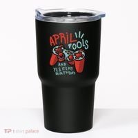 April Fools And Yes It's My Birthday Tumbler thumb 0