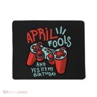 April Fools And Yes It's My Birthday Mousepad thumb 0