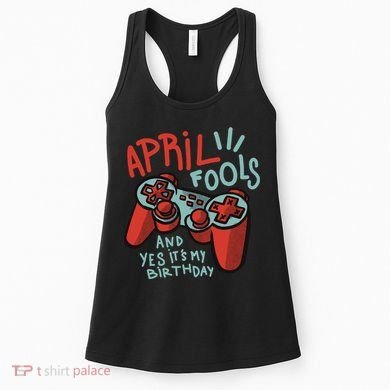April Fools And Yes It's My Birthday Women's Tank Top