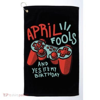 April Fools And Yes It's My Birthday Golf Towel