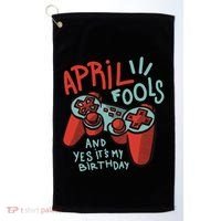 April Fools And Yes It's My Birthday Golf Towel thumb 0