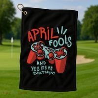 April Fools And Yes It's My Birthday Golf Towel thumb 1