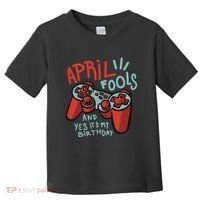 April Fools And Yes It's My Birthday Toddler T-Shirt thumb 0
