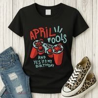 April Fools And Yes It's My Birthday Women's T-Shirt thumb 3