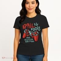 April Fools And Yes It's My Birthday Women's T-Shirt thumb 4