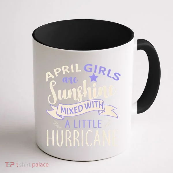April Girls Are Sunshine Mixed With Hurricane Coffee Mug