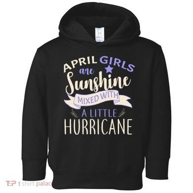 April Girls Are Sunshine Mixed With Hurricane Toddler Hoodie