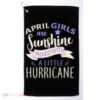 April Girls Are Sunshine Mixed With Hurricane Golf Towel thumb 0