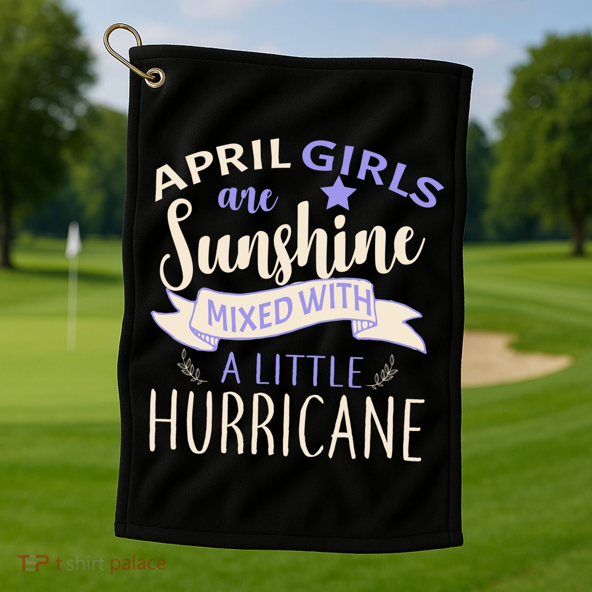 April Girls Are Sunshine Mixed With Hurricane Golf Towel