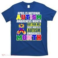 April is Autism Awareness Month For Me Every Month is AUTISM Awareness T-Shirt thumb 0