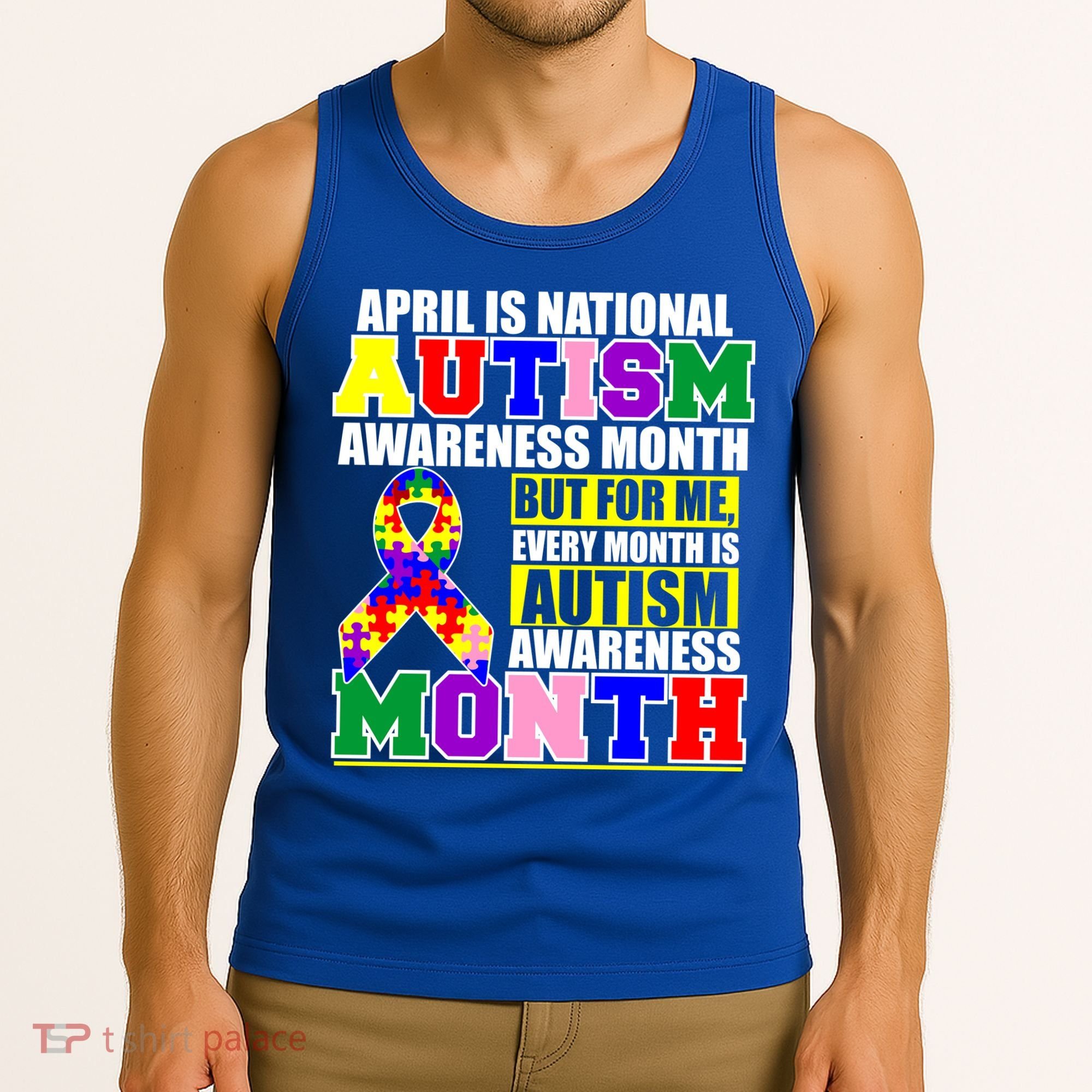 April is Autism Awareness Month For Me Every Month is AUTISM Awareness Tank Top