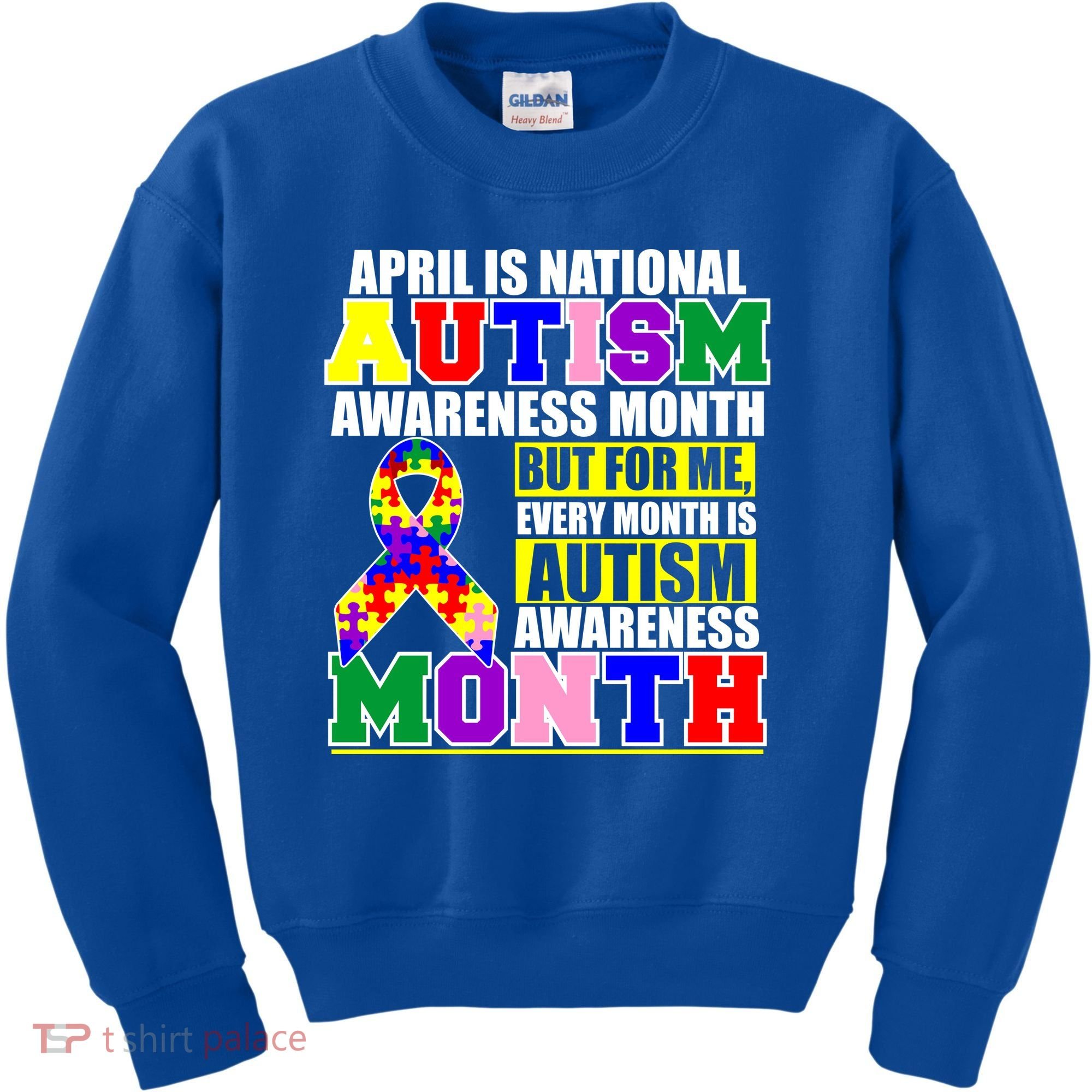 April is Autism Awareness Month For Me Every Month is AUTISM Awareness Kids Sweatshirt