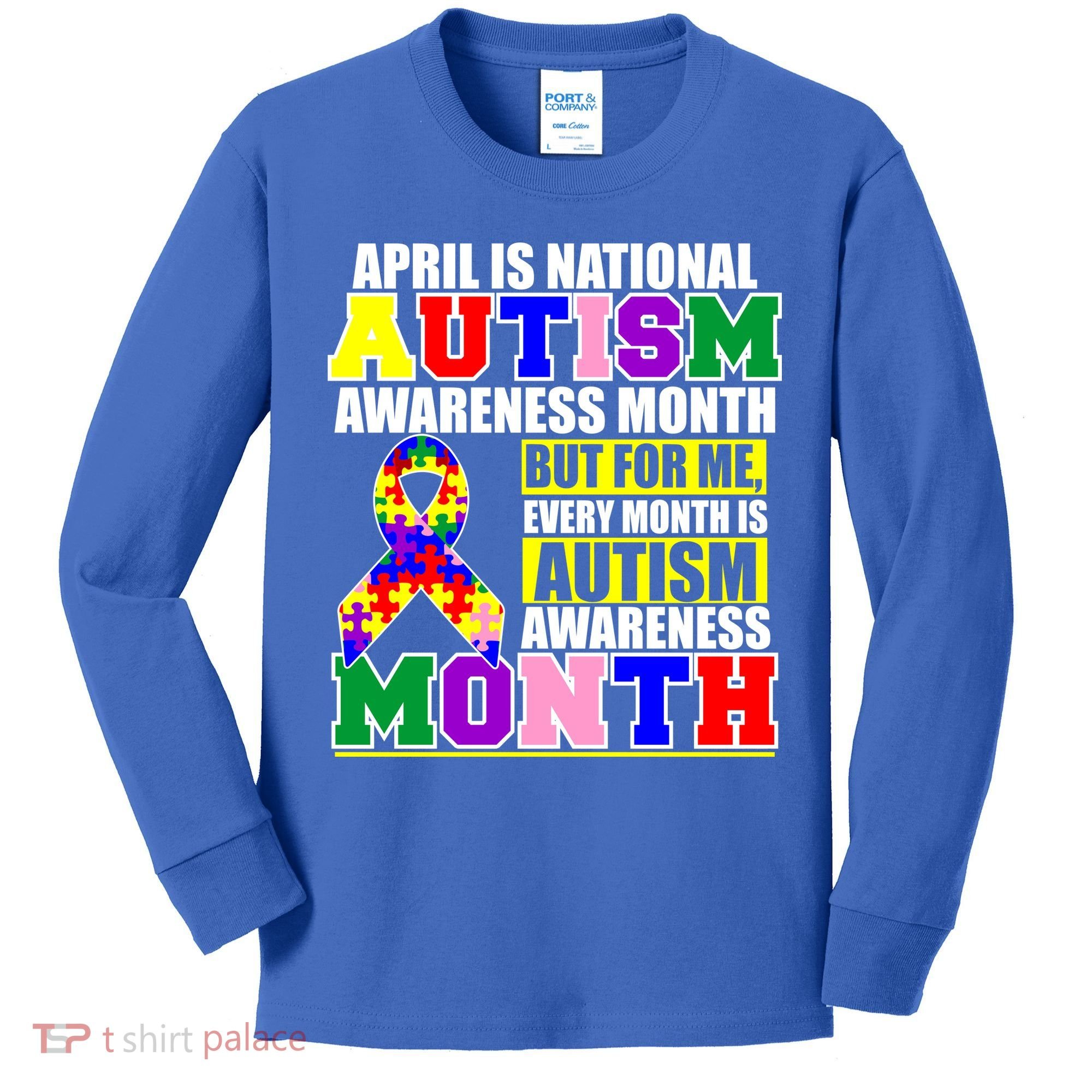 April is Autism Awareness Month For Me Every Month is AUTISM Awareness Kids Long Sleeve Shirt